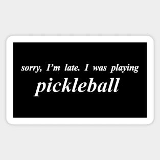 sorry im late i was playing pickleball Sticker